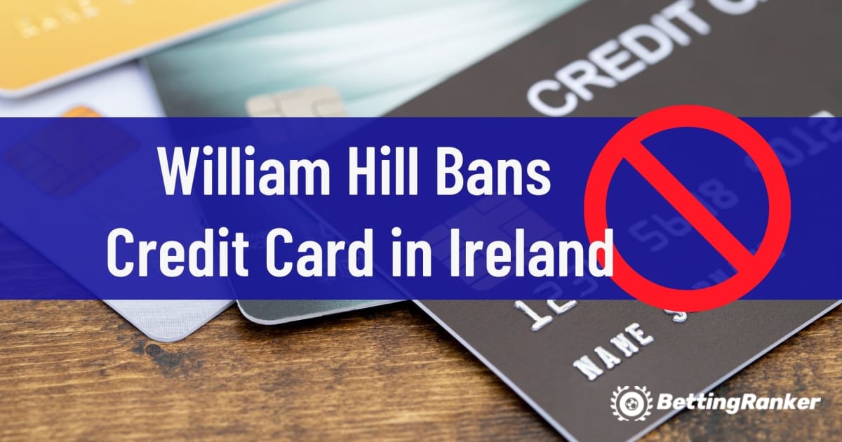 William Hill keelab krediitkaardi Iirimaal